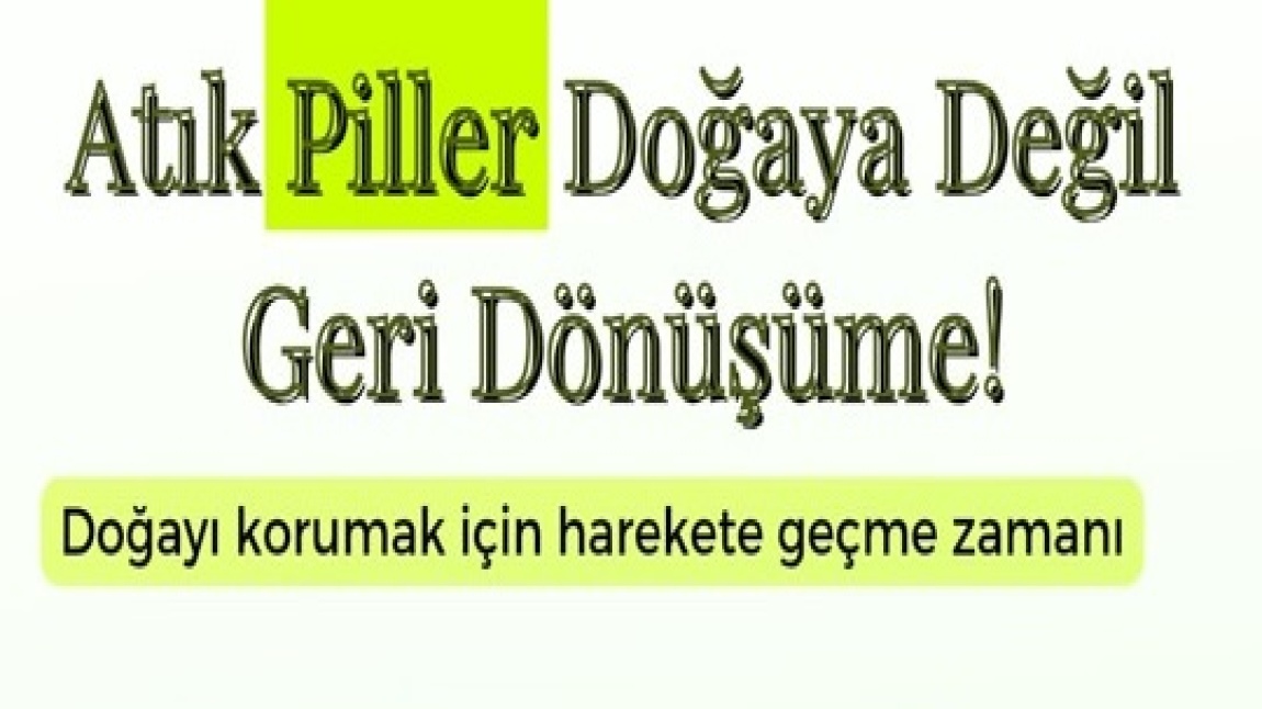 ATIK PİLLER DOĞAYA DEĞİL GERİ DÖNÜŞÜME